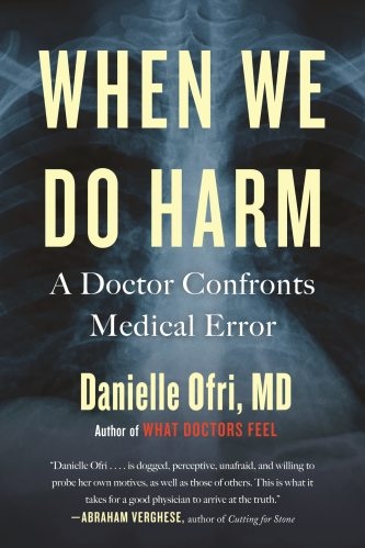  When We Do Harm, by Danielle Ofri, MD