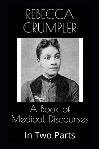 A Book of Medical Discourses: In Two Parts by Rebecca Crumpler