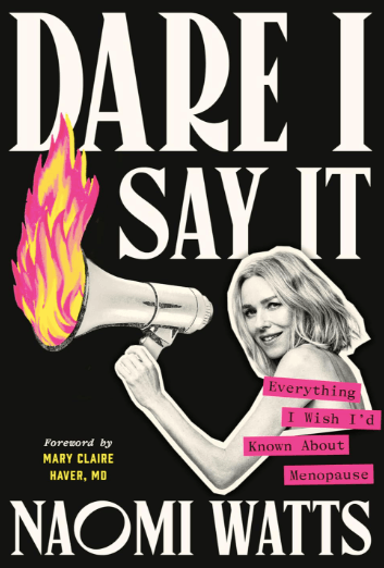 Dare I Say It: Everything I Wish I'd Known About Menopause